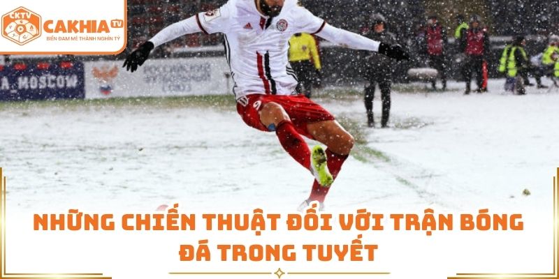Những chiến thuật đối với trận bóng đá trong tuyết